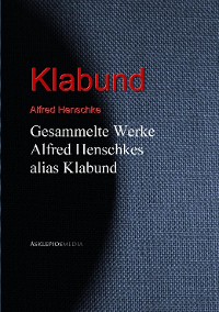 Cover Gesammelte Werke Alfred Henschkes alias Klabund