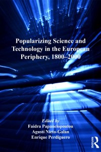 Cover Popularizing Science and Technology in the European Periphery, 1800–2000