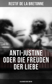 Cover Anti-Justine oder die Freuden der Liebe (Klassiker der Erotik)