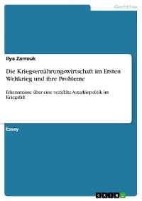 Cover Die Kriegsernährungswirtschaft im Ersten Weltkrieg und ihre Probleme