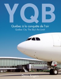 Cover YQB - Quebec a la conquete de l'air