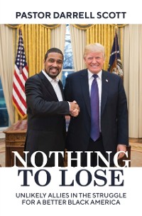Cover Nothing to Lose: Unlikely Allies in the Struggle for a Better Black America