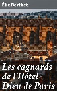 Cover Les cagnards de l'Hôtel-Dieu de Paris