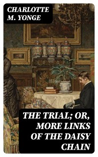 Cover The Trial; Or, More Links of the Daisy Chain