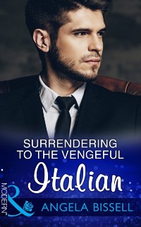 Cover Surrendering To The Vengeful Italian (Mills & Boon Modern) (Irresistible Mediterranean Tycoons, Book 1)