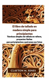 Cover El libro de tallado en madera simple para principiantes