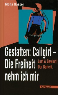 Cover Gestatten Callgirl: Die Freiheit nehm ich mir!