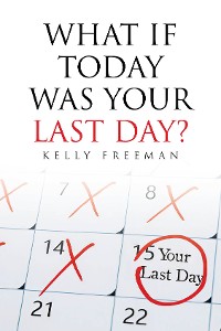 Cover What If Today Was Your Last Day?