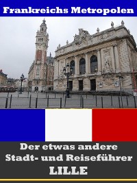 Cover Lille - Der etwas andere Stadt- und Reiseführer - Mit Reise - Wörterbuch Deutsch-Französisch