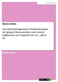 Cover Der Entwicklungsstand Ostmitteleuropas im Spiegel ökonomischer und sozialer Indikatoren im Vergleich mit der „alten“ EU