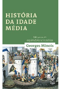 Cover História da idade média: Mil anos de esplendores e misérias