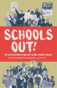 Cover Schools Out! : The Hidden History of Britain's School Student Strikes