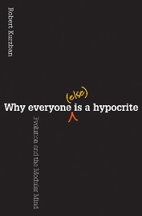 Cover Why Everyone (Else) Is a Hypocrite