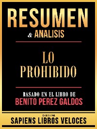 Cover Resumen & Analisis - Lo Prohibido - Basado En El Libro De Benito Perez Galdos