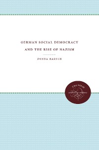 Cover German Social Democracy and the Rise of Nazism