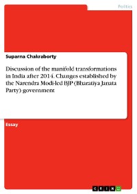 Cover Discussion of the manifold transformations in India after 2014. Changes established by the Narendra Modi-led BJP (Bharatiya Janata Party) government