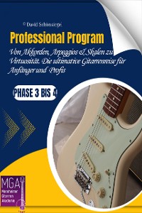 Cover Professional Program: Von Akkorden, Arpeggios & Skalen zu Virtuosität. Die ultimative Gitarrenreise für Anfänger und angehende Profis: Phase 3 bis 4