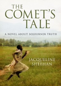 Cover Comet's Tale: A Novel About Sojourner Truth