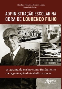 Cover Administração Escolar na Obra de Lourenço Filho: Programa de Ensino Como Fundamento da Organização do Trabalho Escolar