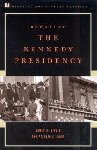 Cover Debating the Kennedy Presidency