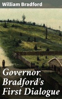 Cover Governor Bradford's First Dialogue