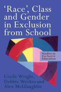 Cover ''Race'', Class and Gender in Exclusion From School