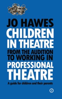 Cover Children in Theatre: From the audition to working in professional theatre