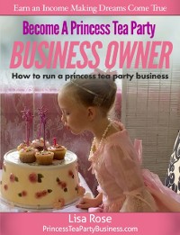 Cover Become a Princess Tea Party Business Owner