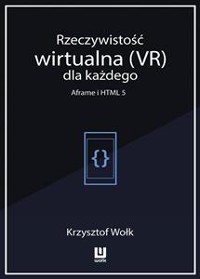 Cover Rzeczywistość wirtualna (VR) dla każdego – Aframe i HTML 5