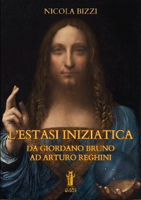 Cover L'Estasi Iniziatica. Da Giordano Bruno ad Arturo Reghini
