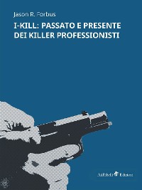 Cover I-KILL: passato e presente dei killer professionisti