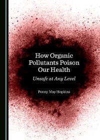 Cover How Organic Pollutants Poison Our Health