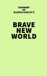 Cover Summary of Aldous Huxley's Brave New World
