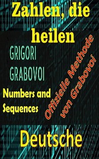 Cover Zahlen, die heilen Offizielle Methode von Gregori Grabovoi