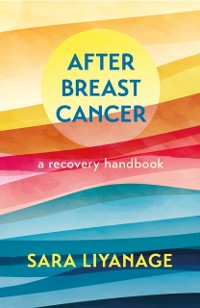 Cover After Breast Cancer: A Recovery Handbook