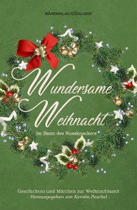 Cover Wundersame Weihnacht – Im Bann des Nussknackers: Geschichten und Märchen zur Weihnachtszeit