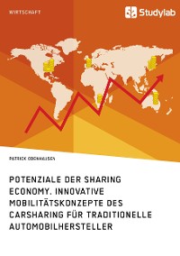 Cover Potenziale der Sharing Economy. Innovative Mobilitätskonzepte des Carsharing für traditionelle Automobilhersteller