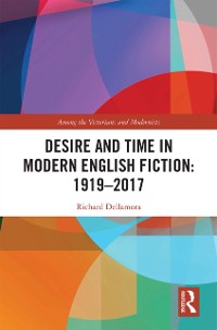 Cover Desire and Time in Modern English Fiction: 1919-2017