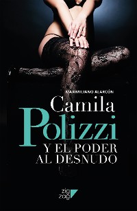 Cover Camila Polizzi y el poder al desnudo