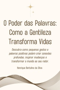 Cover O Poder Das Palavras: Como A Gentileza Transforma Vidas