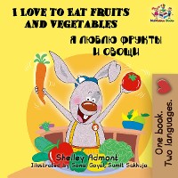 Cover I Love to Eat Fruits and Vegetables Я люблю фрукты и овощи