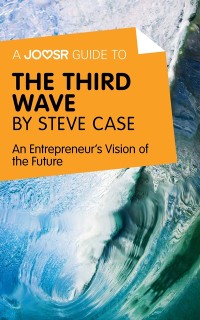 Cover Joosr Guide to... The Third Wave by Steve Case