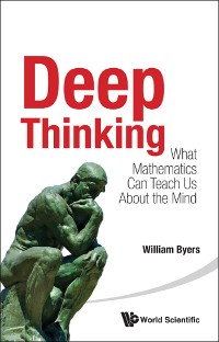Cover DEEP THINKING: WHAT MATHEMATICS CAN TEACH US ABOUT THE MIND