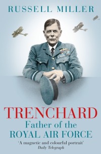 Cover Trenchard: Father of the Royal Air Force - the Biography