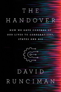 Cover The Handover: How We Gave Control of Our Lives to Corporations, States, and AIs