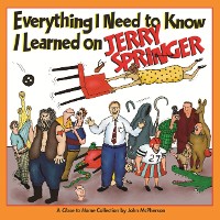 Cover Everything I Need to Know I Learned on Jerry Springer