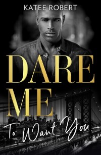 Cover DARE ME TO WANT YOU EB