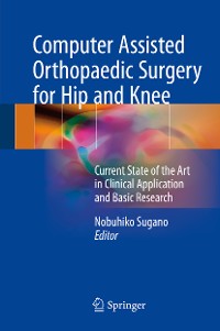 Cover Computer Assisted Orthopaedic Surgery for Hip and Knee