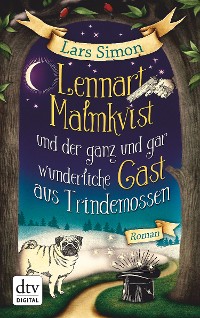 Cover Lennart Malmkvist und der ganz und gar wunderliche Gast aus Trindemossen
