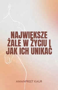 Cover Największe Żale w Życiu i Jak Ich Unikać